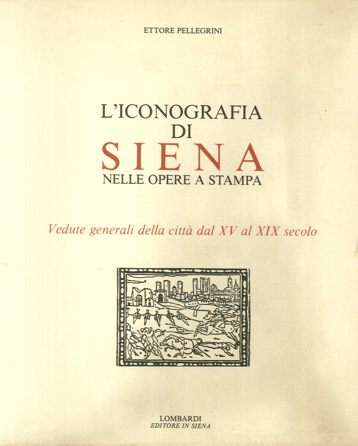 L'Iconografia di Siena nelle Opere a Stampa. Vedute Generali della …