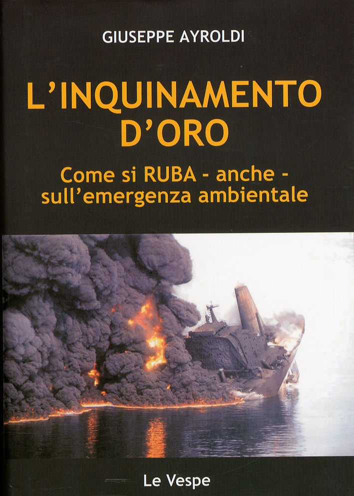 L'inquinamento d'oro. Come si Ruba - anche - sull' emergenza …