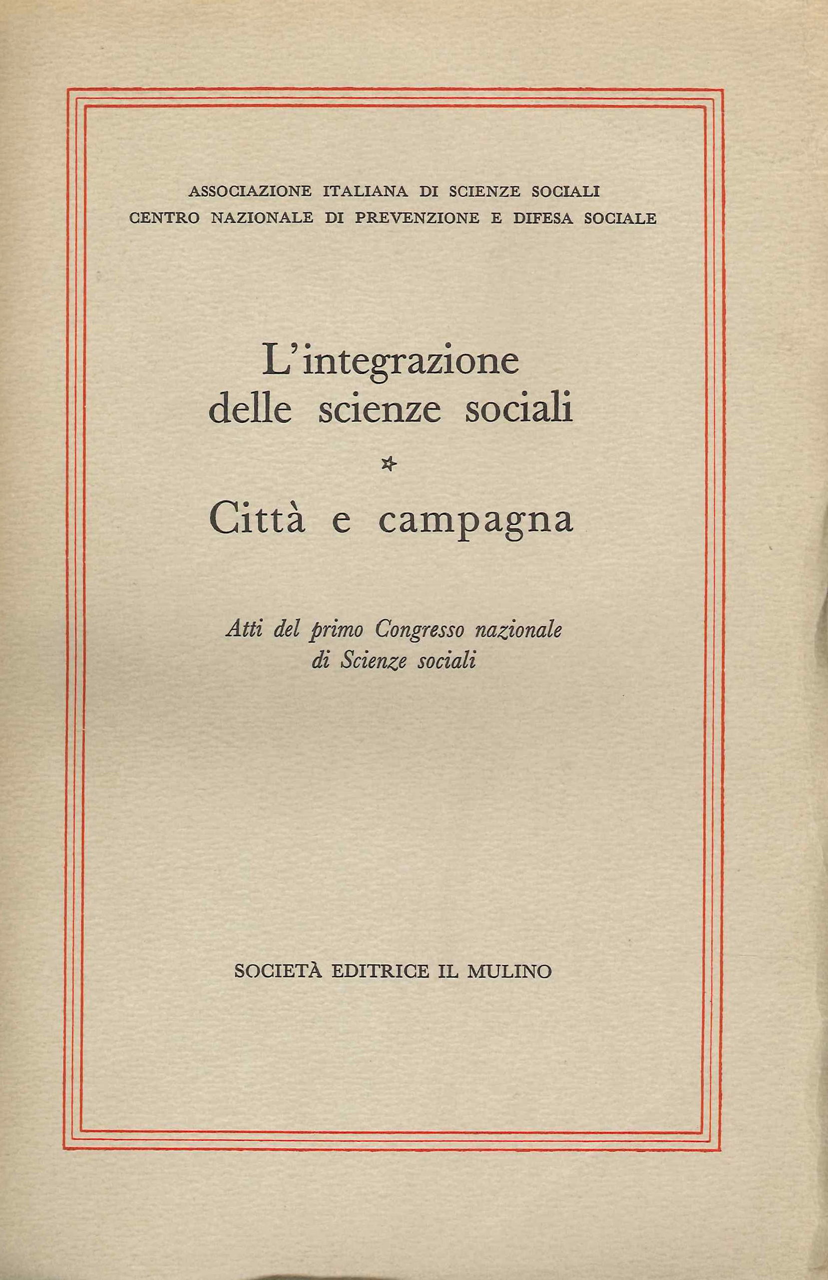 L'Integrazione delle Scienze Sociali. Citta' e Campagna. Atti del Primo …