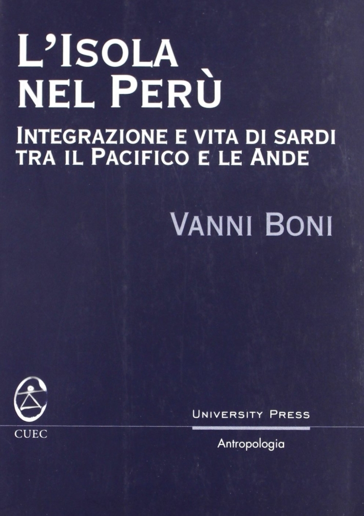 L'isola nel Perù. Integrazione e vita di sardi tra il …