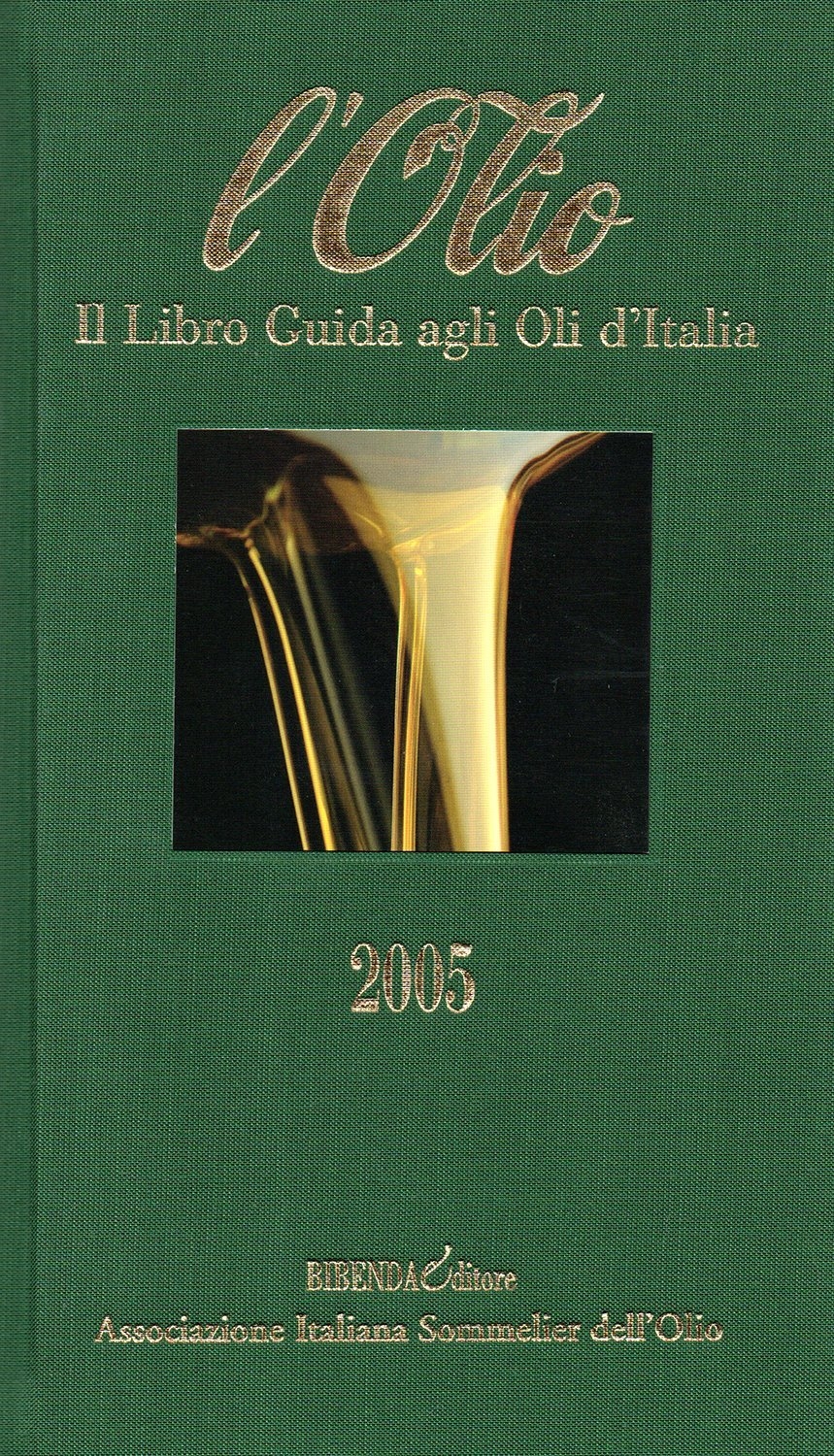 L'olio 2005. Il libro guida agli oli d'Italia