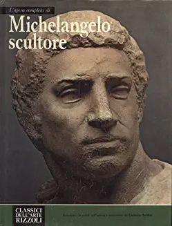L'opera completa di Michelangelo scultore