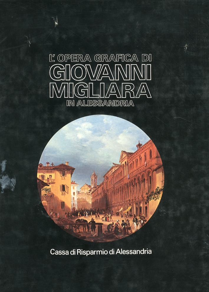 L'Opera Grafica di Giovanni Migliara in Alessandria