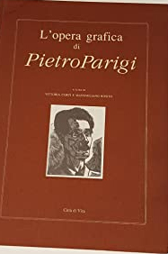 L'opera grafica di Pietro Parigi (20 settembre 1892-5 ottobre 1990)