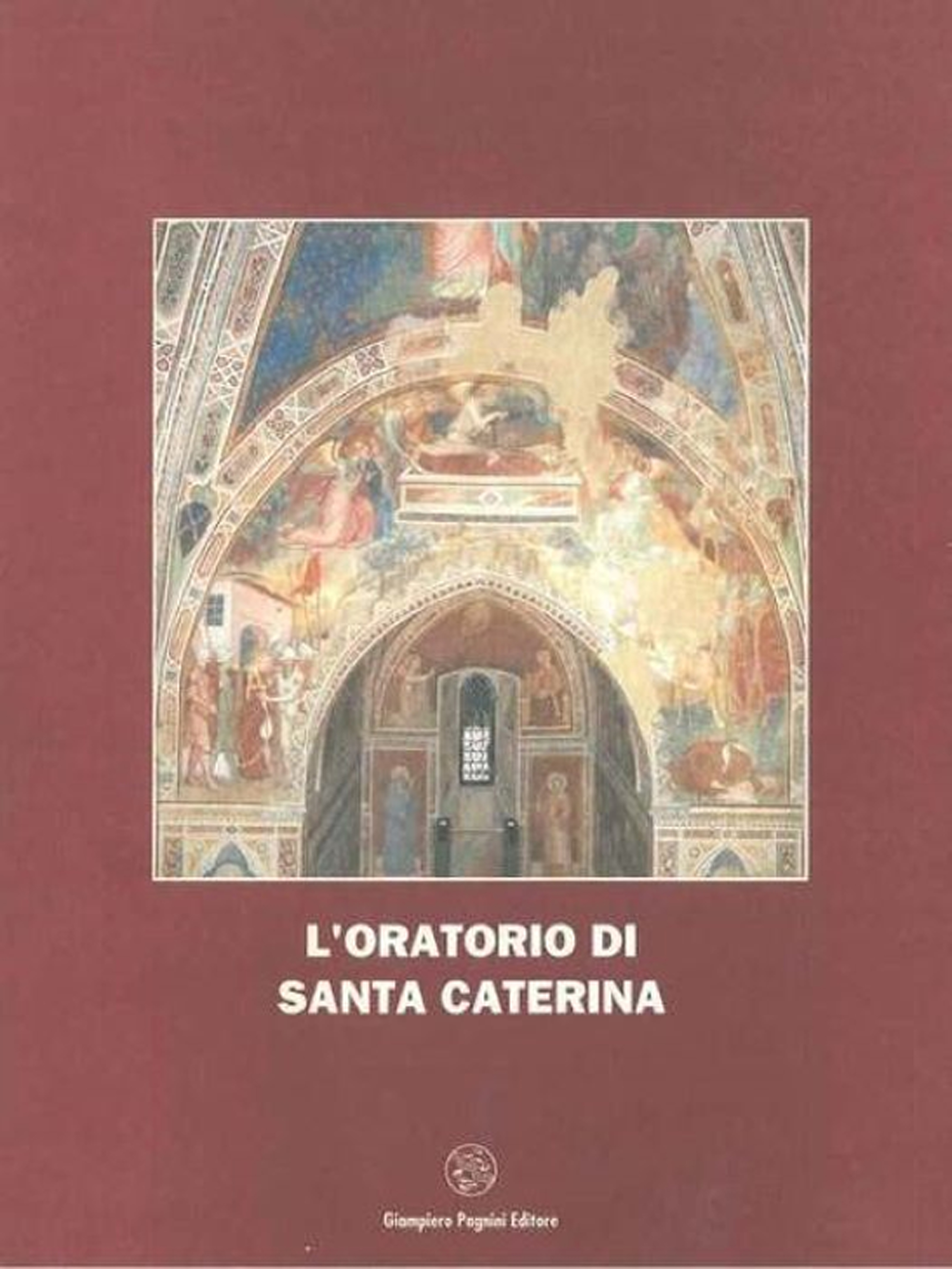L'Oratorio di Santa Caterina. Osservazioni storico-critiche in occasione del restauro