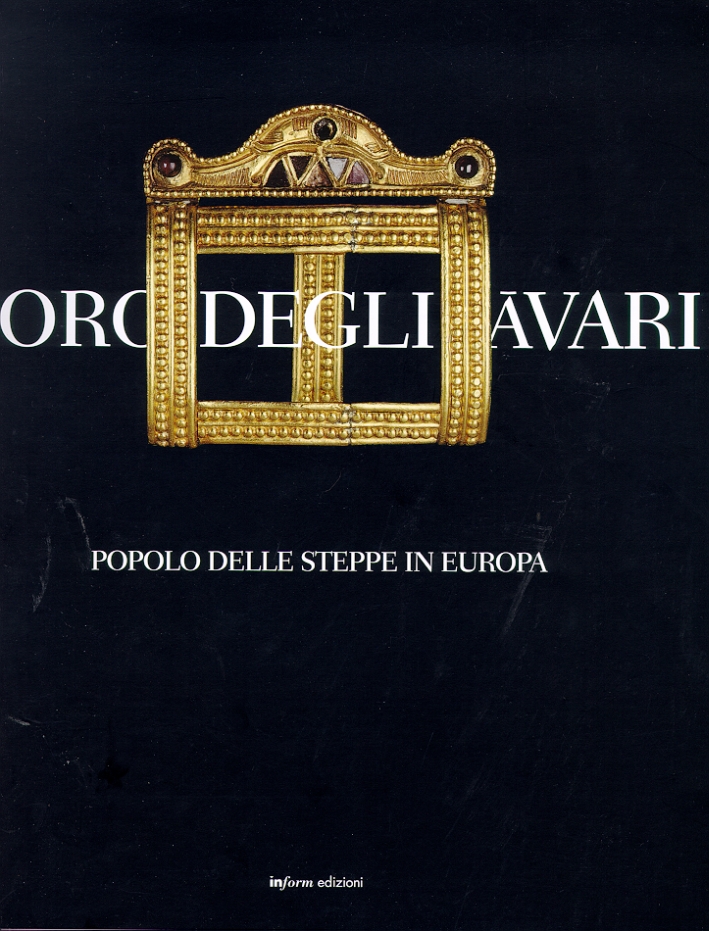L'oro degli àvari. Popolo delle steppe in Europa