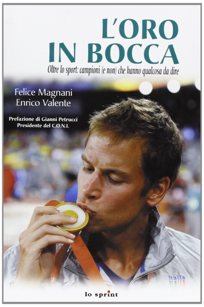 L'oro in bocca. Oltre lo sport. Campioni (e non) che …