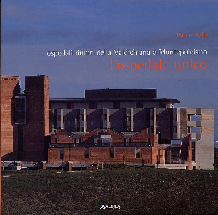 L'Ospedale unico. Ospedali riuniti della Valdichiana a Montepulciano