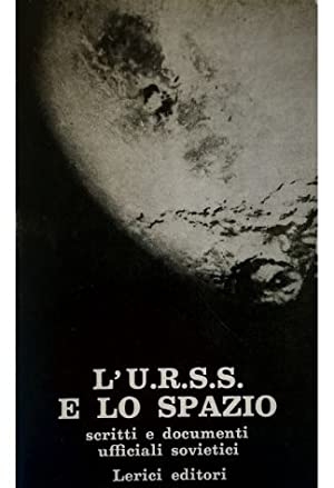 L'Urss e lo Spazio. Scritti e Documenti Ufficiali Sovietici