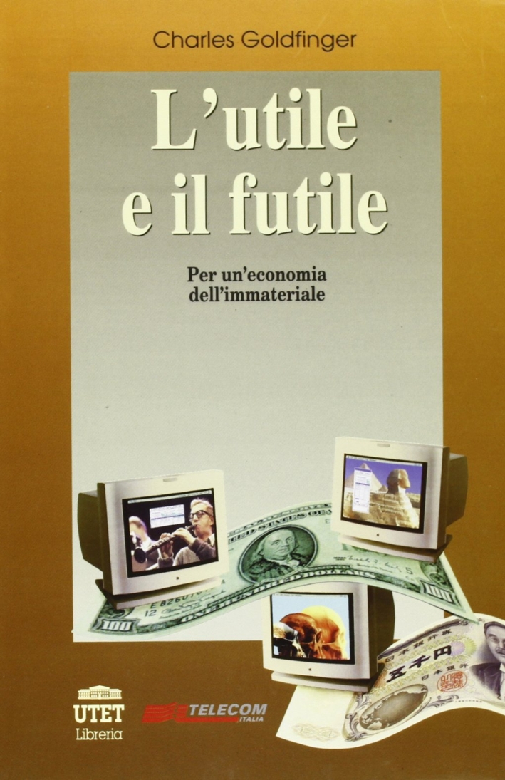 L'utile e il futile. Per un'economia dell'immateriale