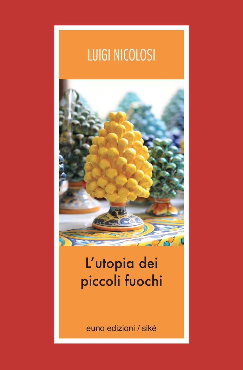 L'utopia dei piccoli fuochi