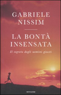 La bonta'insensata, Segrate, Arnoldo Mondadori Editore, 2011