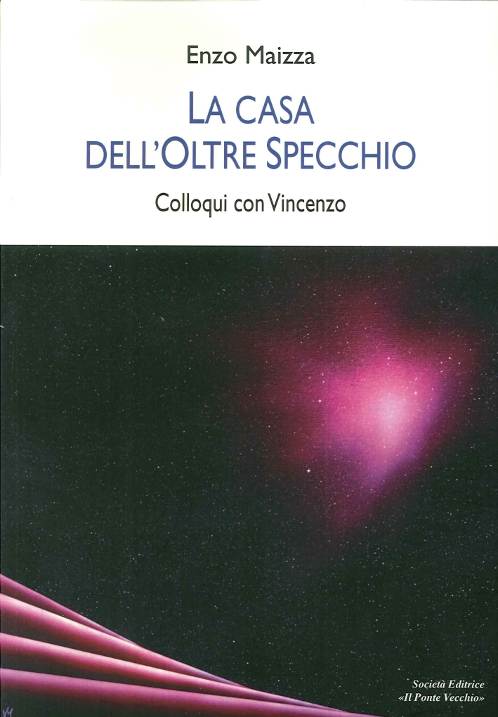 La Casa dell'Oltre Specchio. Colloqui con Vincenzo