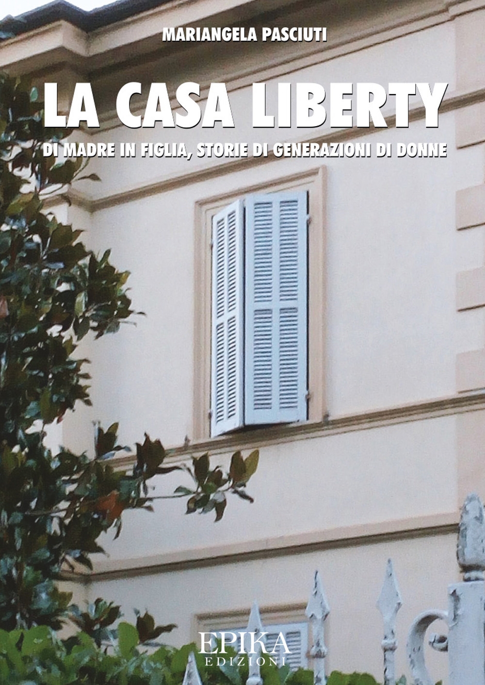 La casa liberty. Di madre in figlia, storia di generazioni …