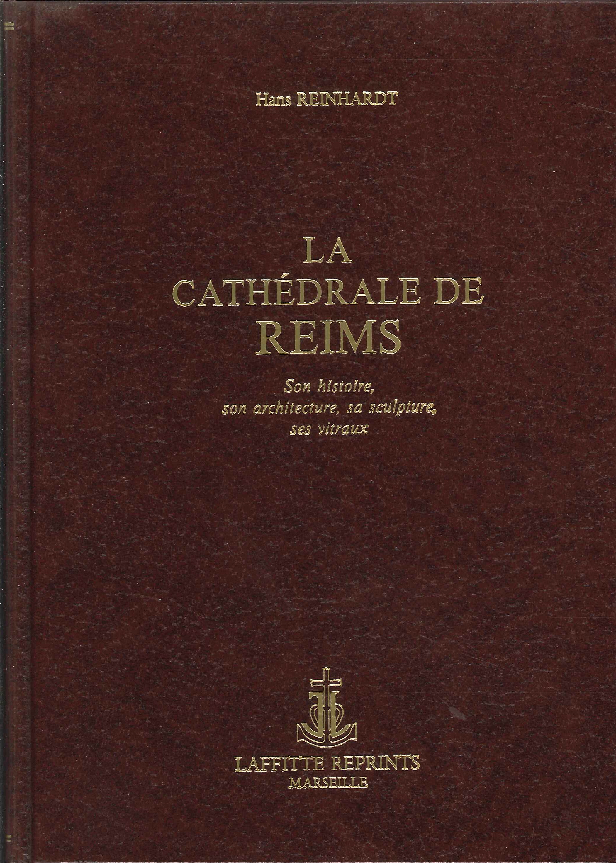 La cathédrale de Reims, son histoire, son architecture, ses vitraux.