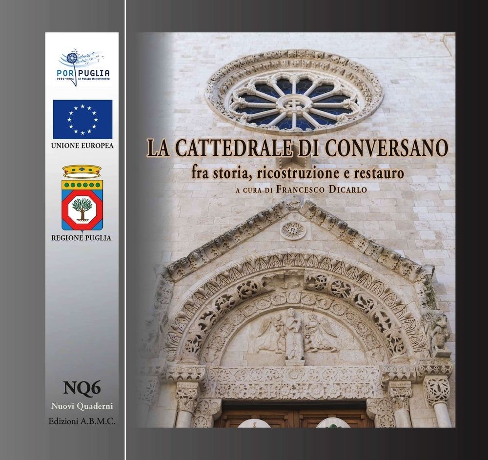 La cattedrale di Conversano fra storia, ricostruzione e restauro. Guida …