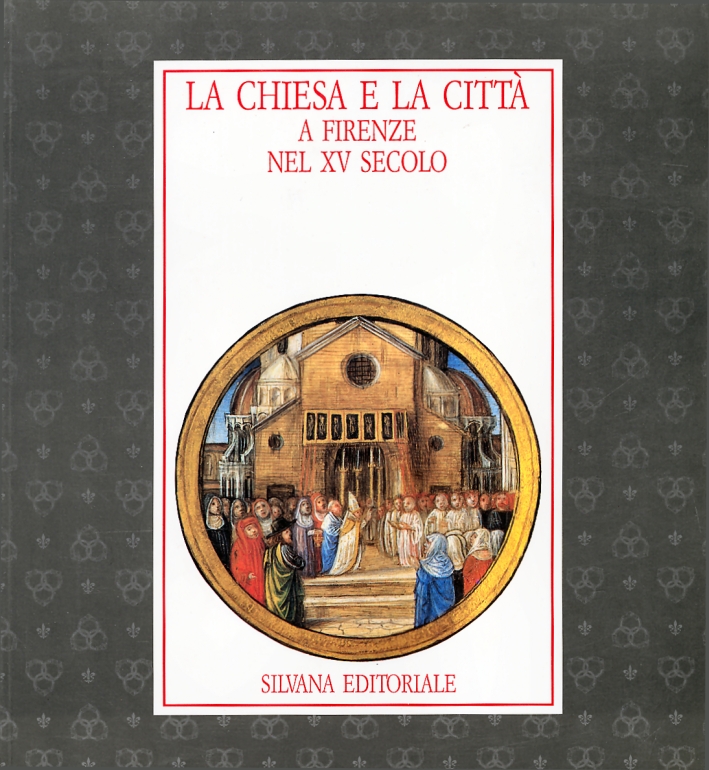 La chiesa e la città a Firenze nel XV secolo. …