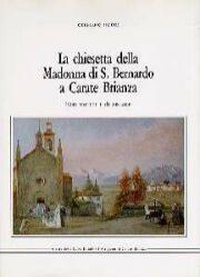 La chiesetta della Madonna di S. Bernardo a Carate Brianza. …