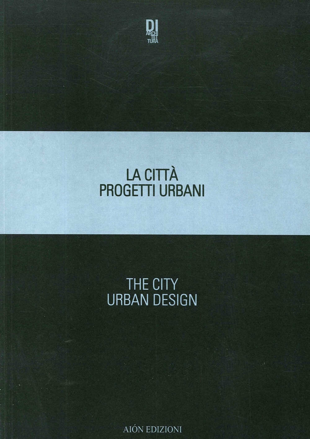 La Città Progetti Urbani 2018. The City Urban Design 2018