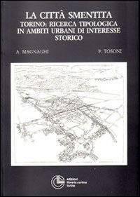 La città smentita. Torino: ricerca tipologica in ambiti urbani di …