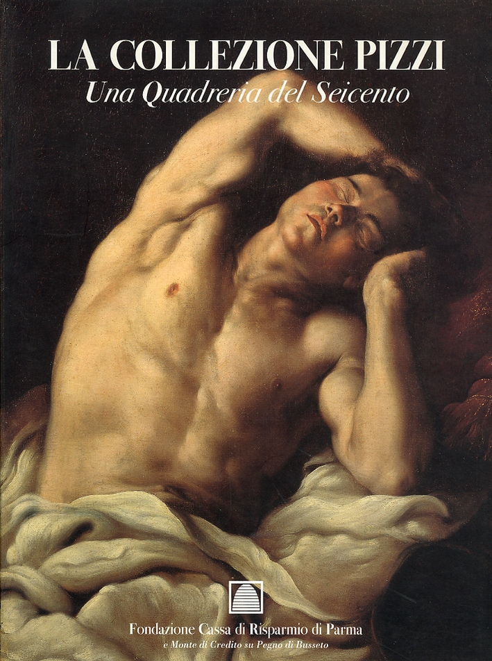La Collezione Pizzi. Una Quadreria del Seicento