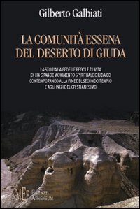 La comunità essena del deserto di Giuda. La storia, la …