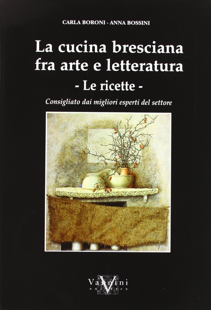 La cucina bresciana tra arte e letteratura. Le ricette