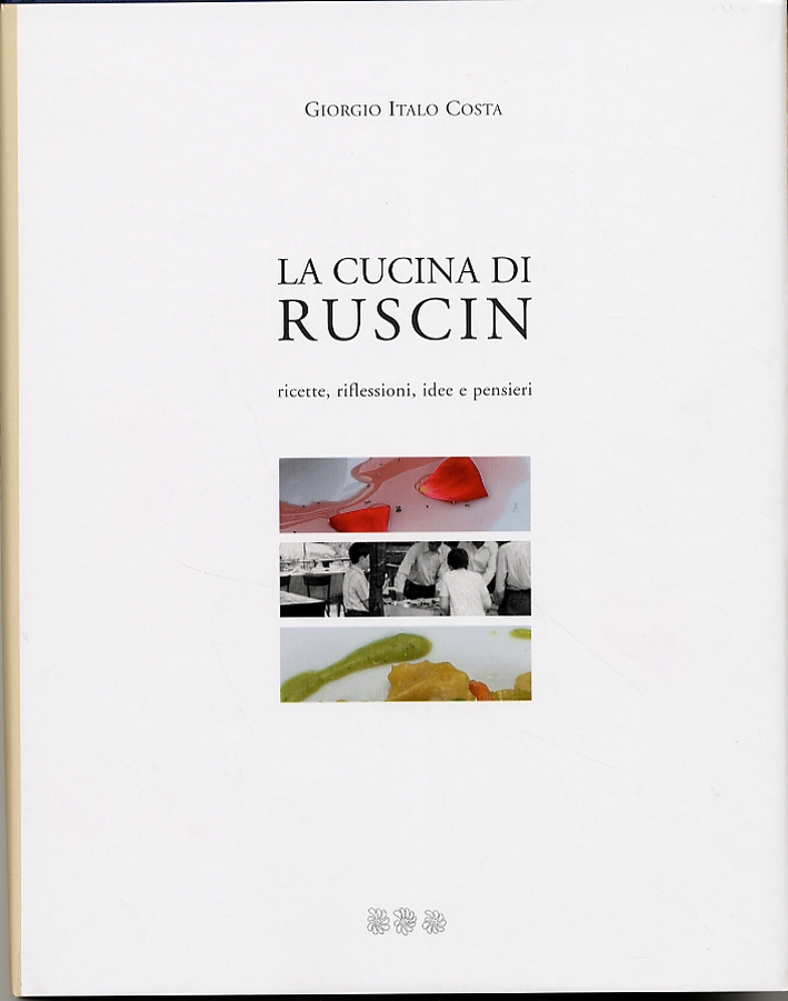 La cucina di Ruscin. Ricette, riflessioni, idee e pensieri