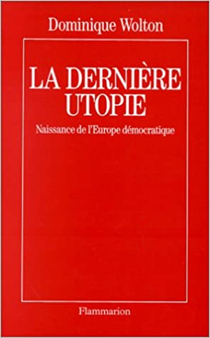 La Derniere Utopie. Naissance De l'Europe Démocratique. Avec Documents Et …