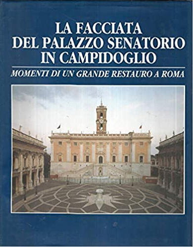 La facciata del Palazzo Senatorio in Campidoglio. II. Momenti di …