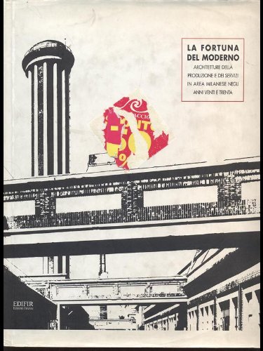 La fortuna del moderno. Architetture della produzione e dei servizi …