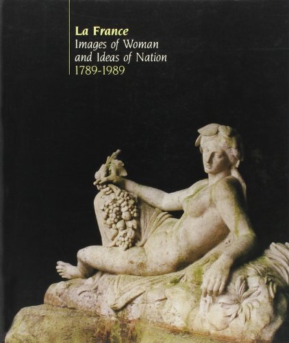 La France. Images of Woman and Ideas of Nation, 1789-1989