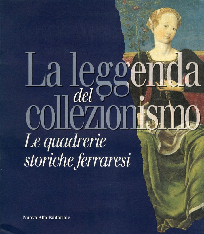 La leggenda del collezionismo. Le quadrerie storiche ferraresi