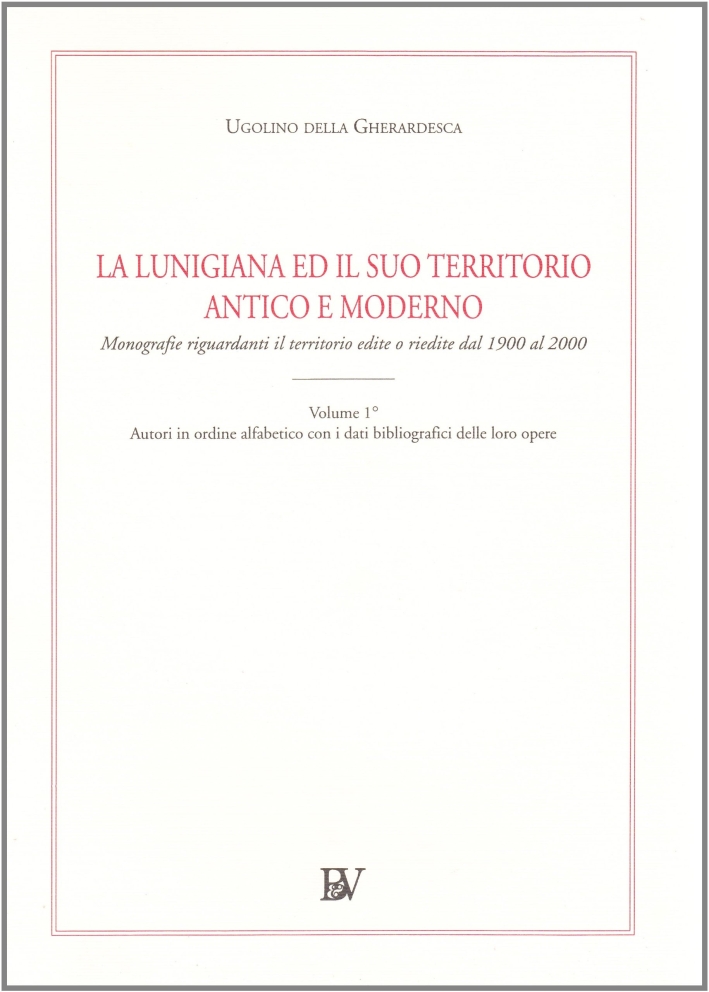 La Lunigiana ed il suo territorio antico e moderno. 1