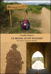 La magia di un viaggio. Una donna a piedi per …