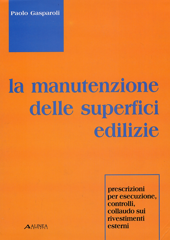 La manutenzione delle superfici edilizie. Prescrizioni per esecuzione, controlli, collaudo …