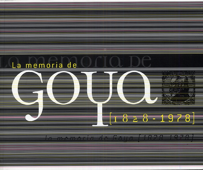 La memoria de Goya. 1828-1978