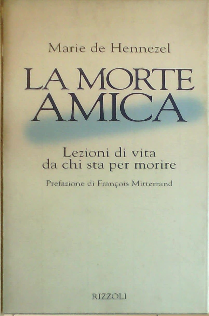 La morte amica. Lezioni di vita da chi sta per …
