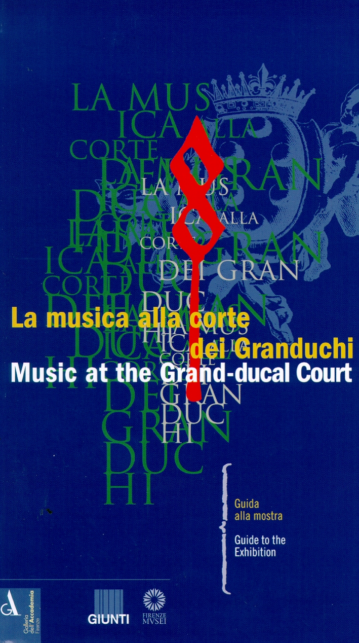 La musica alla corte dei Granduchi. Guida alla mostra. Music …