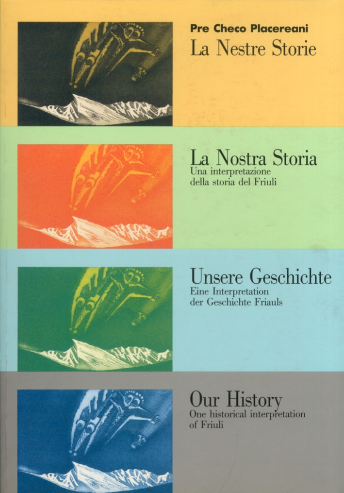 La Nestre Storie. La Nostra Storia. Unsere Geschichte. Our History