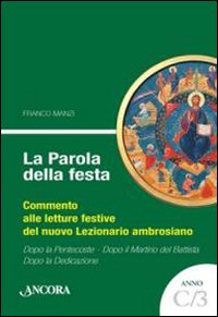 La parola della festa. Commento alle letture festive del nuovo …