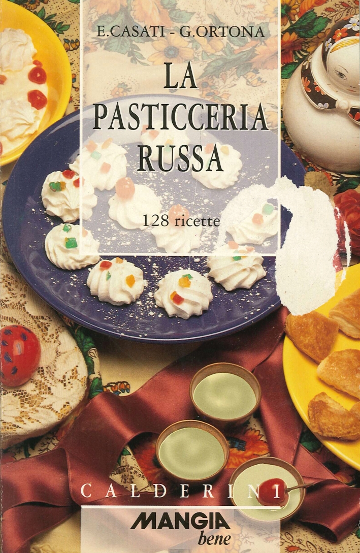 La Pasticceria Russa. 128 ricette