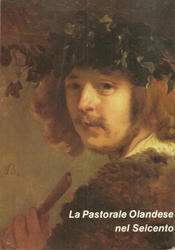La Pastorale Olandese nel Seicento. L'ispirazione poetica della pittura nel …