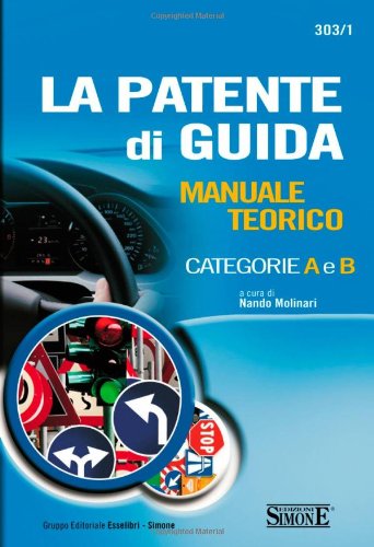 La patente di guida. Manuale teorico. Categorie A e B