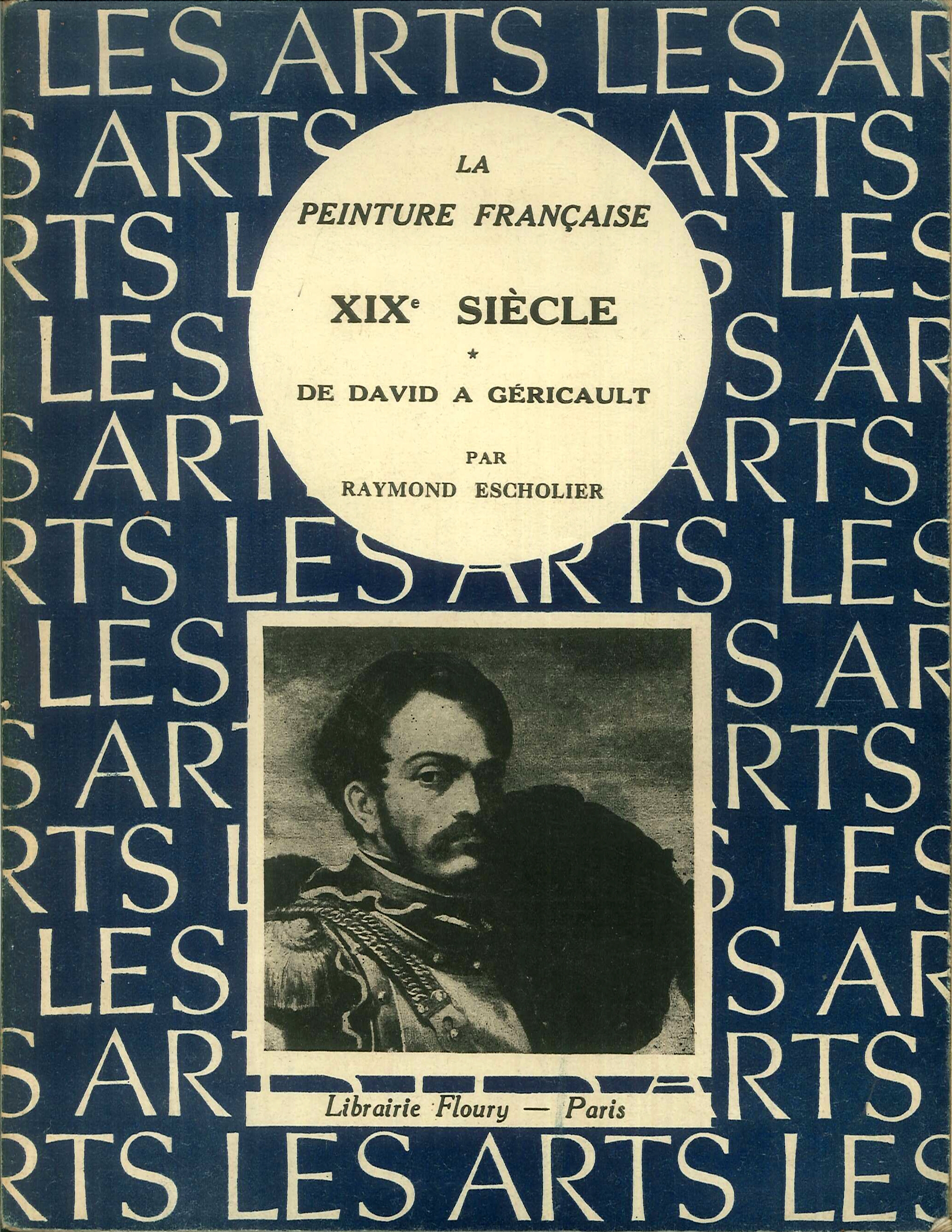 La Peinture Francaise XIX Siecle. Tome 1: De David a …