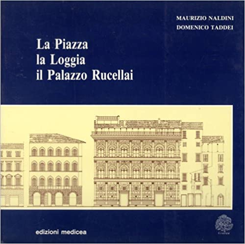 La piazza, la Loggia, il palazzo Rucellai