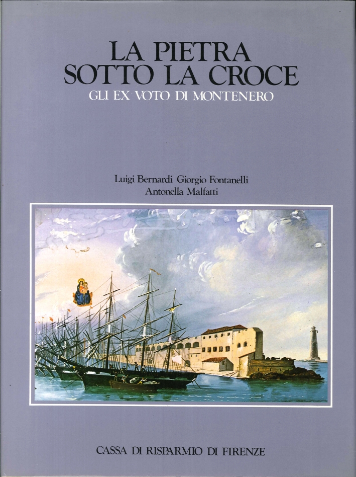 La Pietra Sotto la Croce. Gli Ex Voto di Montenero