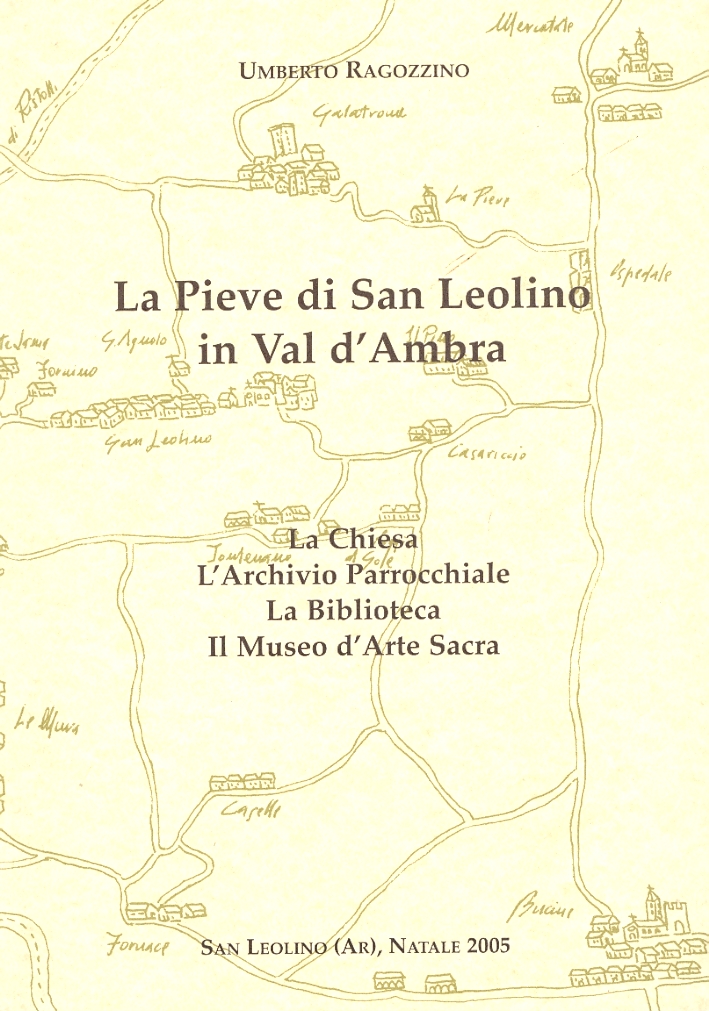 La Pieve di San Leolino in Val d'Ambra. La Chiesa. …