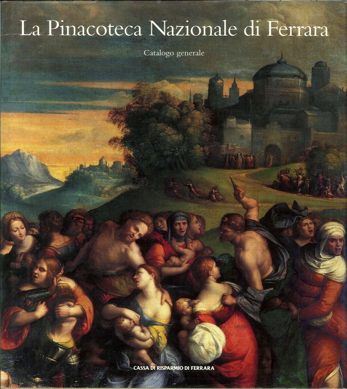 La pinacoteca nazionale di Ferrara. Catalogo generale.