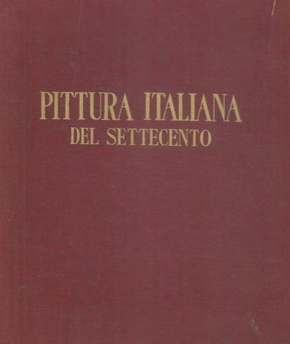 La pittura italiana del settecento.